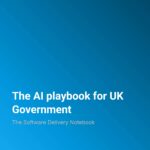 The Software Delivery Notebook UK Government AI Playbook