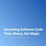 Cycle Time: Messy not Magic
