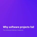 The Software Delivery Notebook Why Big Software Projects Fail